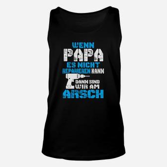 Wenn Papa es nicht reparieren kann Unisex TankTop, Lustiges Vatertags Tee - Seseable