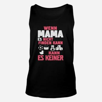 Wenn Mama Es Nicht Stricken Kann Kann Niemand  Unisex TankTop - Seseable