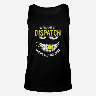 Were All Mad Here Dispatcher Funny 911 Operator Unisex Tank Top - Seseable