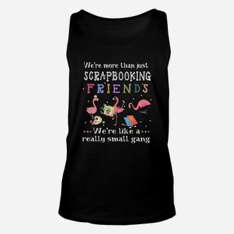 We’re More Than Just Scrapbooking Friends Flamingo Shirt Unisex Tank Top - Seseable
