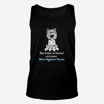 West Highland Terrier Unisex TankTop: Leben ist besser mit einem Westie - Seseable