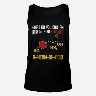 What Do You Call An Acid With An Attitude Funny Science Unisex Tank Top - Seseable