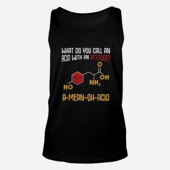 What Do You Call An Acid With An Attitude Funny Science Unisex Tank Top - Seseable