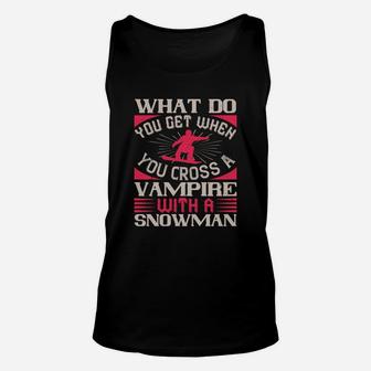 What Do You Get When You Cross A Vampire With A Snowman Unisex Tank Top - Seseable
