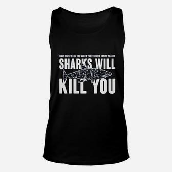 What Doesnt Kill You Makes You Stronger Except Shark Unisex Tank Top - Seseable