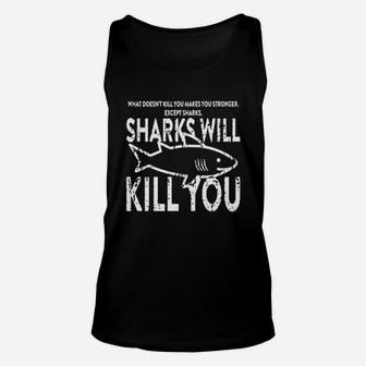 What Doesnt Kill You Sharks Will Kill You Unisex Tank Top - Seseable