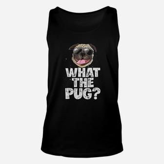 What The Pug Dog Lover Puns Unisex Tank Top - Seseable