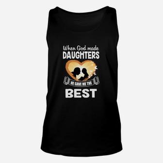 When God Made Daughters He Gave Me The Best Unisex Tank Top - Seseable
