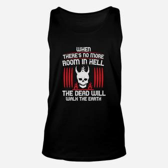 When There's No More Room In Hell The Dead Will Walk The Earth Unisex Tank Top - Seseable