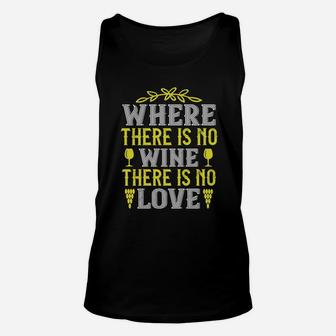 Where There Is No Wine There Is No Love Quote Unisex Tank Top - Seseable