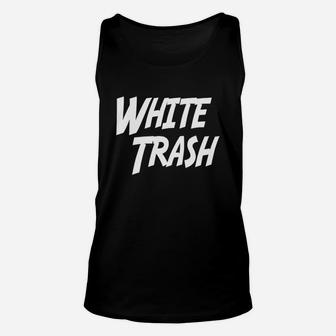 White Trash T-shirt, Funny Comedy Slogan Tee, Trailer Trash Unisex Tank Top - Seseable