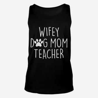 Wifey Dog Mom Teacher Funny Gifts Unisex Tank Top - Seseable