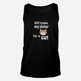 Will Trade My Sister For A Cat Funny Sibling Unisex Tank Top - Seseable