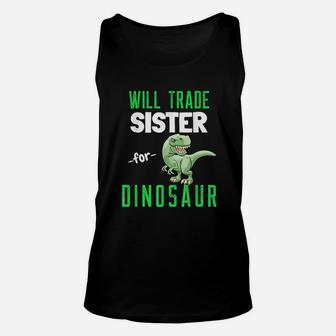 Will Trade Sister For Dinosaur T Rex Funny Dinosaur Unisex Tank Top - Seseable