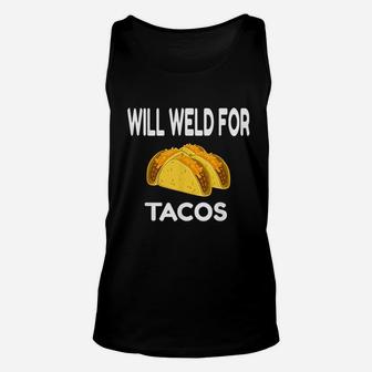 Will Weld For Taco Funny Welding Gift Welder Apparel Gift Unisex Tank Top - Seseable