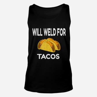 Will Weld For Taco Funny Welding Gift Welder Unisex Tank Top - Seseable