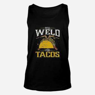 Will Weld For Tacos Welder, Funny Welding Unisex Tank Top - Seseable