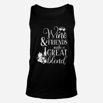 Wine And Friends Make A Great Blend Funny Friend And Wine Unisex Tank Top - Seseable