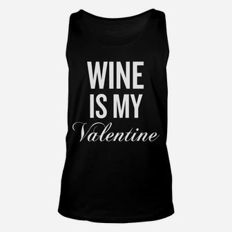 Wine Is My Valentine Halloween Christmas Humor Cool Unisex Tank Top - Seseable