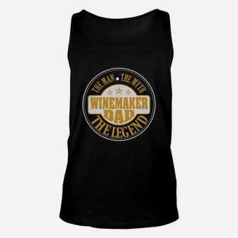 Winemaker Dad The Man The Myth The Legend Shirts Unisex Tank Top - Seseable