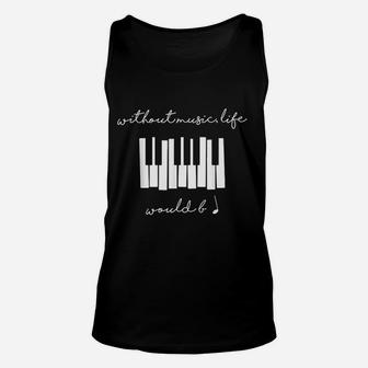 Without Music Life Would Be Flat B Flat Piano Unisex Tank Top - Seseable