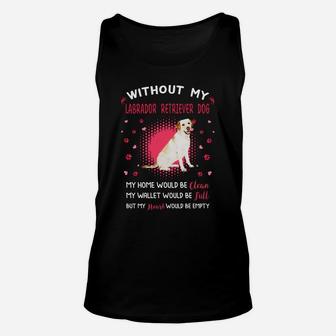 Without My Labrador Retriever Dog My Heart Would Be Empty Dog Lovers Saying Unisex Tank Top - Seseable