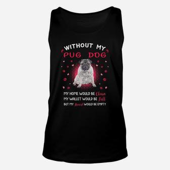 Without My Pug Dog My Heart Would Be Empty Dog Lovers Saying Unisex Tank Top - Seseable