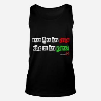 Witziges Statement Unisex TankTop Kann man das essen oder ist das vegan?, Spaßiges Hemd - Seseable