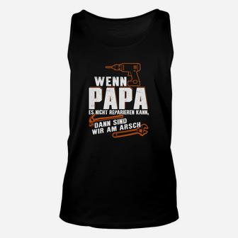 Witziges Vatertag Unisex TankTop - Wenn Papa es nicht reparieren kann - Seseable