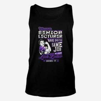 Women Senior Lecturer We Do The Same Job We Just Look Better Doing It Job Shirts Unisex Tank Top | Seseable CA