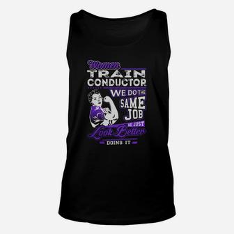 Women Train Conductor We Do The Same Job We Just Look Better Doing It Job Shirts Unisex Tank Top - Seseable