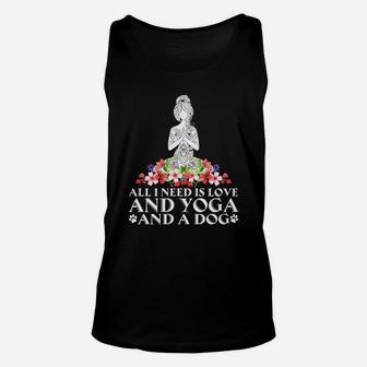 Womens All I Need Is Love And Yoga And A Dog Unisex Tank Top - Seseable
