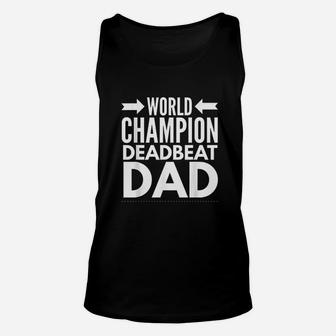 World Champion Deadbeat Dad Single Fathers Day Unisex Tank Top - Seseable