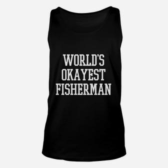 Worlds Okayest Fisherman Fathers Day Fishing Dad Unisex Tank Top - Seseable
