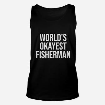 Worlds Okayest Fisherman Funny Fathers Day Fishing Unisex Tank Top - Seseable