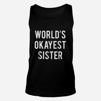 Worlds Okayest Sister Funny Sister Unisex Tank Top - Seseable