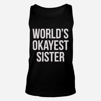 Worlds Okayest Sister, sister presents Unisex Tank Top - Seseable