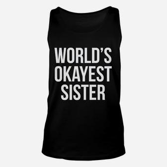 Worlds Okayest Sister, sister presents Unisex Tank Top - Seseable