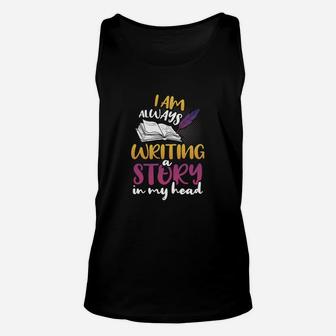 Writer I Am Always Writing A Story In My Head Unisex Tank Top - Seseable