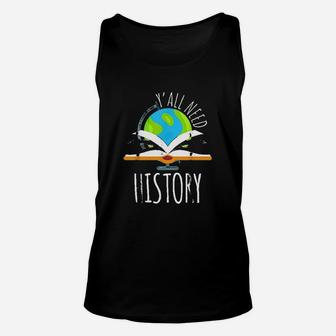 Yall Need History For History Teacher And Students Unisex Tank Top - Seseable