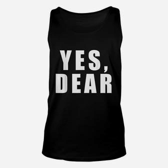 Yes Dear Funny Whipped Husband Marriage Valentine Unisex Tank Top - Seseable