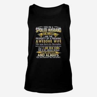 Yes I Am A Spoiled Husband Of A December Wife Unisex Tank Top - Seseable