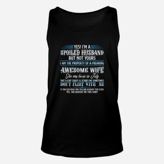 Yes I Am A Spoiled Husband Of A July Wife Unisex Tank Top - Seseable