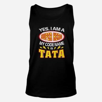 Yes I Am A Super Hero My Code Name Is Tata Father Day Unisex Tank Top - Seseable