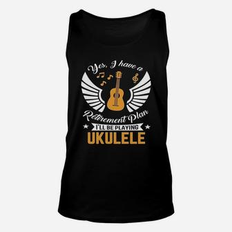 Yes, I Have A Retirement Plan I'll Be Playing The Ukulele Unisex Tank Top - Seseable