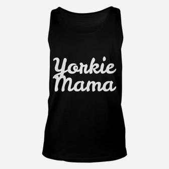 Yorkie Mama For Dog Moms Unisex Tank Top - Seseable