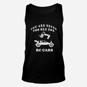 You Are Never Too Old For Rc Cars Unisex Tank Top - Seseable
