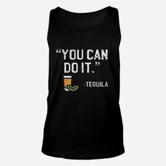You Can Do It Tequila Funny Mexican Vacation Drinking Pub Unisex Tank Top - Seseable