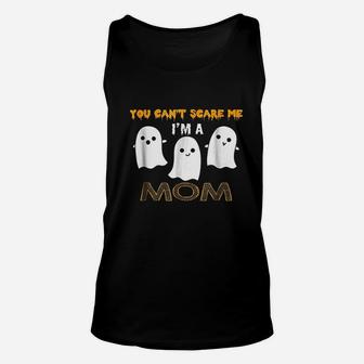 You Cant Scare Me I Am A Mom Funny Halloween Unisex Tank Top - Seseable