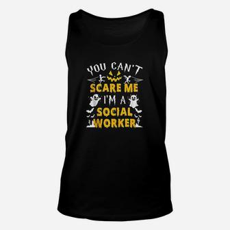 You Cant Scare Me I Am A Social Worker Scary Halloween Gift Unisex Tank Top - Seseable